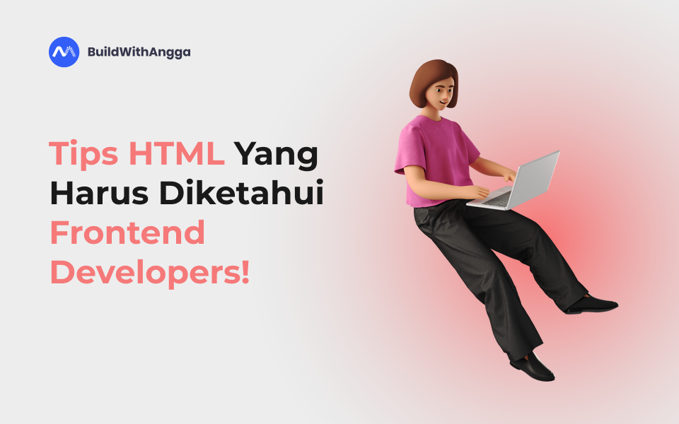 Tips HTML Yang Harus Diketahui Frontend Developers!